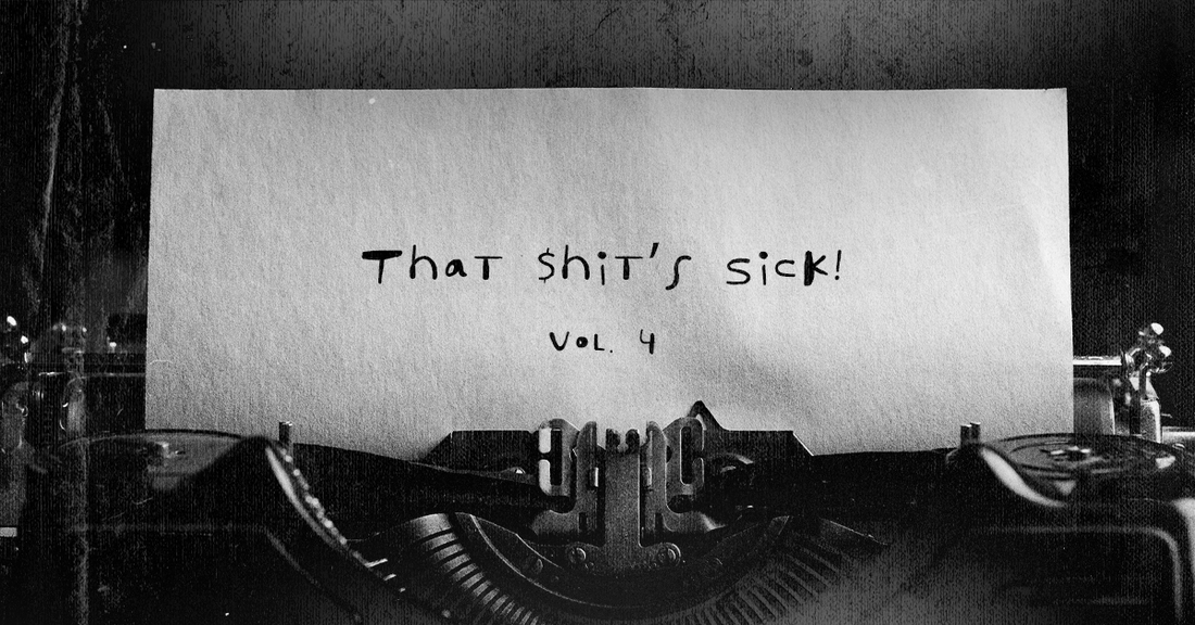 That $hit's Sick Vol. 4