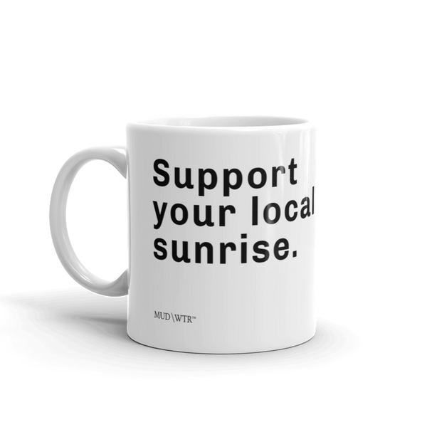 Support Your Local Sunrise Mug.